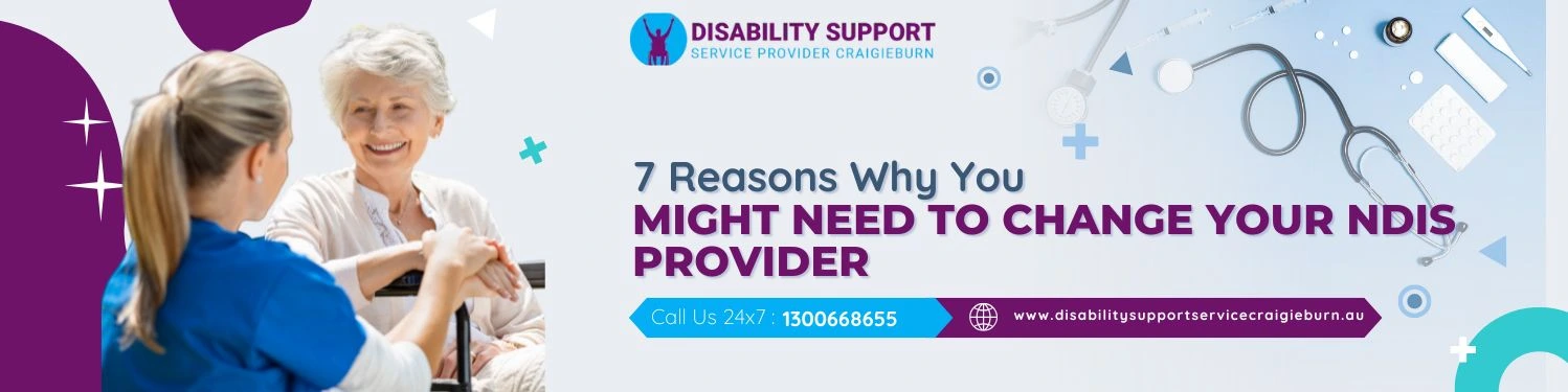 7 Reasons Need to Change Your NDIS Provider