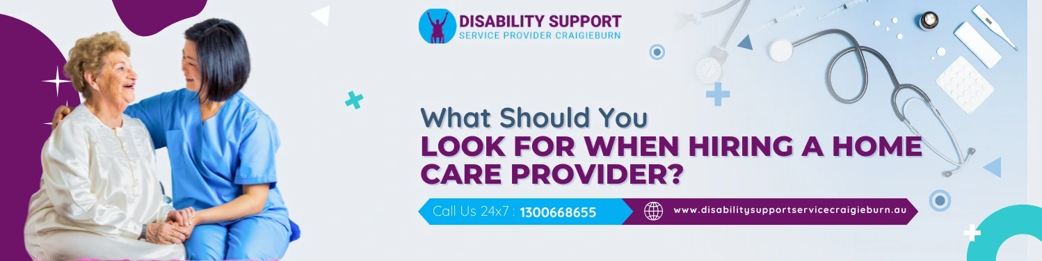 What Should You Look for When Hiring a Home Care Provider
